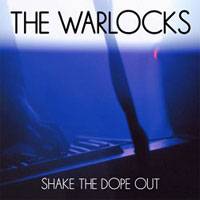 The Warlocks : Shake the Dope Out